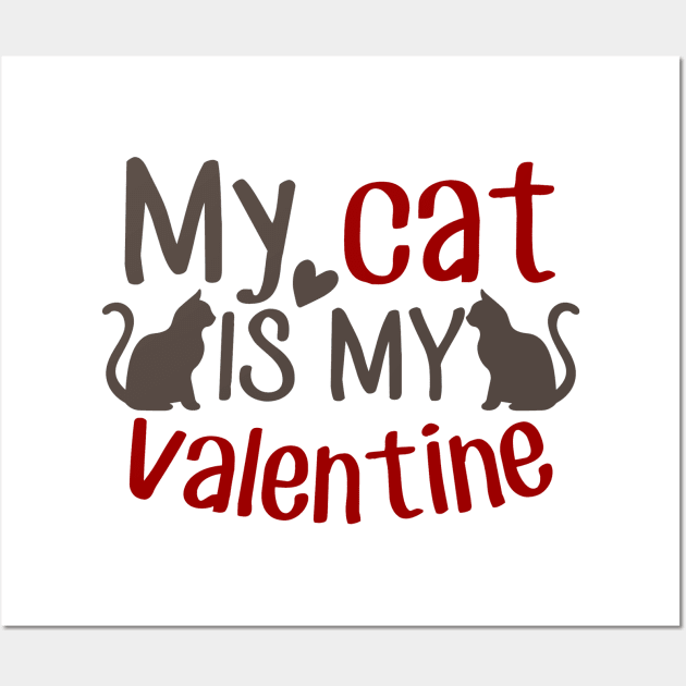 My Cat is My Valentine Love Design Wall Art by teesbyfifi
